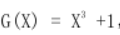 G(X) = X3 +1